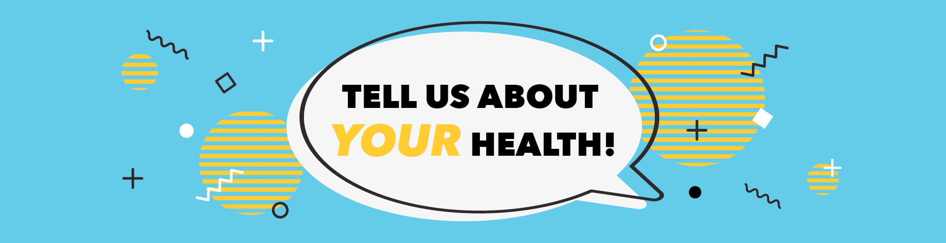 Tell us about your health